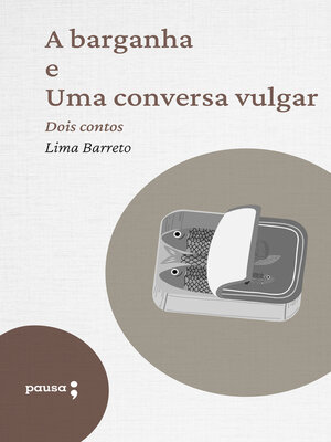 cover image of A barganha e Uma conversa vulgar
